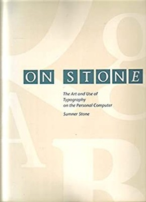 On Stone : The Art and Use of Typography on the Personal Computer