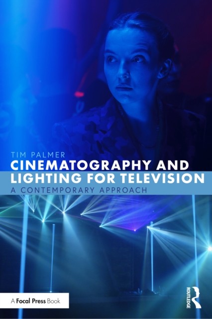 Cinematography and Lighting for Television by Tim Palmer PAPERBACK 9781032251622 - Image 2