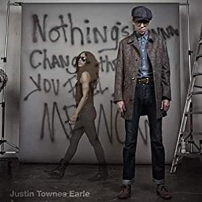 Earle, Justin Townes - Nothings Going To Change The Way You Feel About - COUNTRY