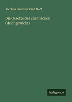 Die Gesetze Des Chemischen Gleichgewichts Jacobus Henricus Van't Hoff