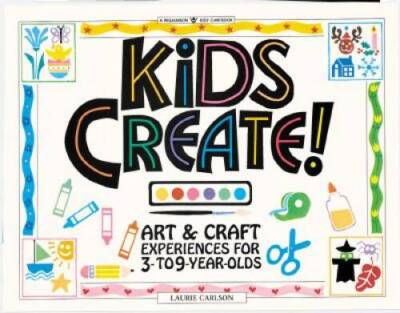 Kids Create! Art & Craft Experiences for 3- to 9-Year-Olds - Paperback - GOOD