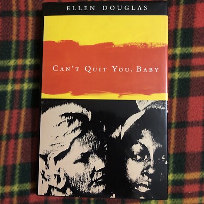 Ellen Douglas : CAN'T QUIT YOU, BABY   First Edition Virgo Press 1990