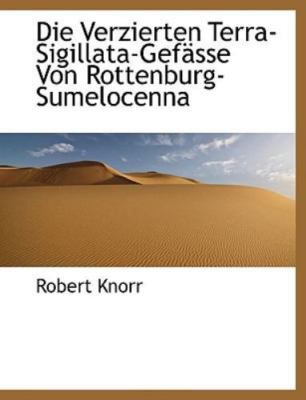NEW Die Verzierten Terra Sigillata Gefässe Von Rottenburg Robert Knorr  BOOK#564
