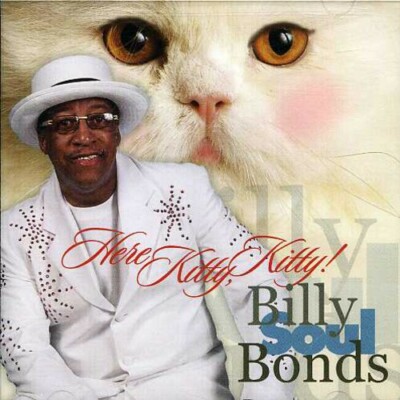 Here Kitty Kitty, BONDS,BILLY SOUL, New