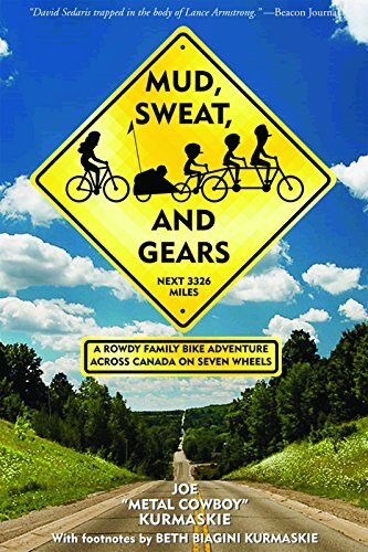 Mud  Sweat  and Gears  A Rowdy Family Bike Adventure Across Canad