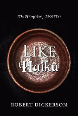 Like Haiku by Robert Dickerson (English) Paperback Book