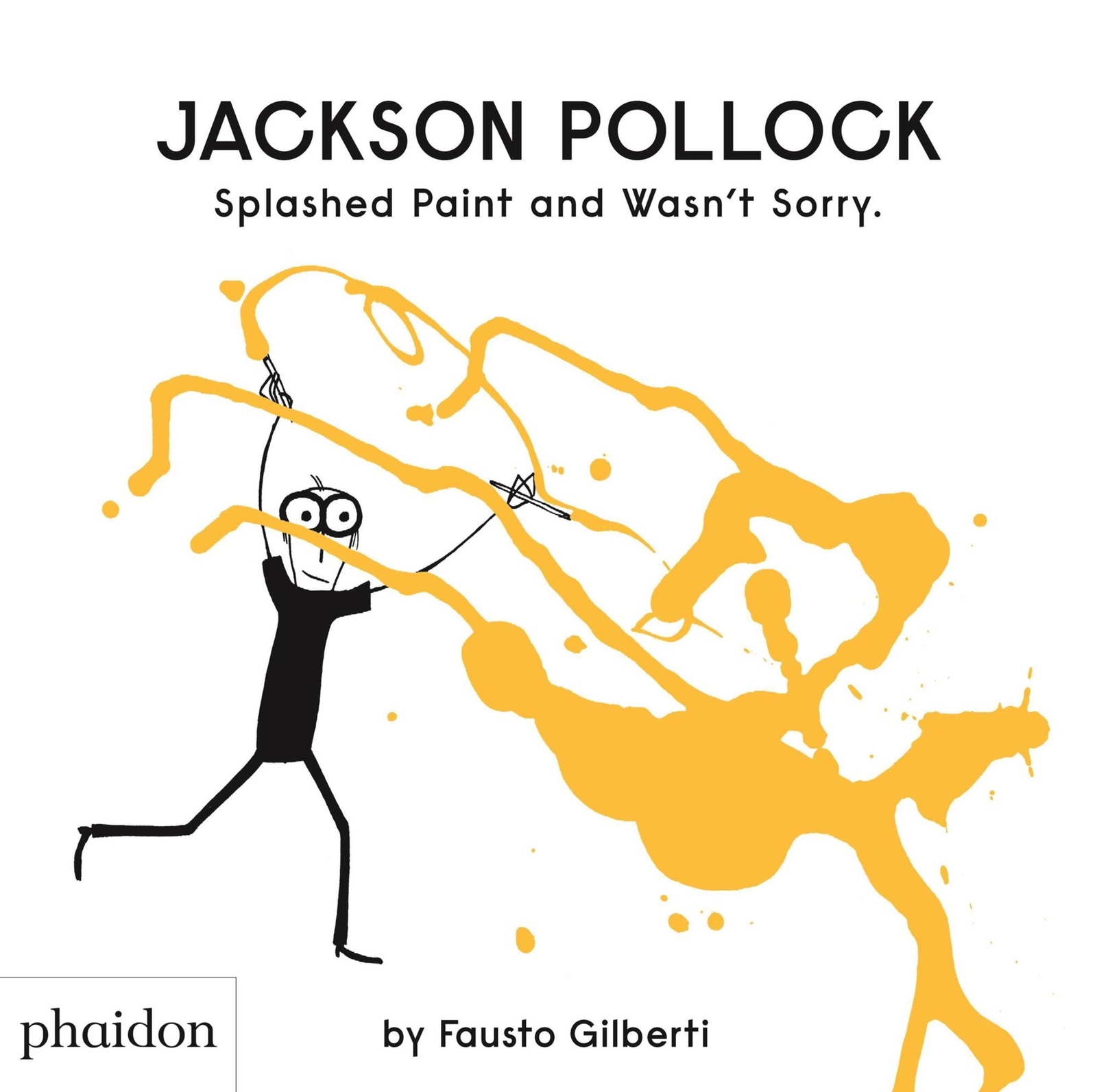 Jackson Pollock Splashed Paint And Wasn't Sorry. | Fausto Gilberti |