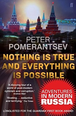 Nothing is True and Everything is Possible: Adv by Pomerantsev, Peter 0571308023