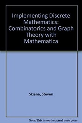 Implementing Discrete Mathematics : Combinatorics and Graphy Theo
