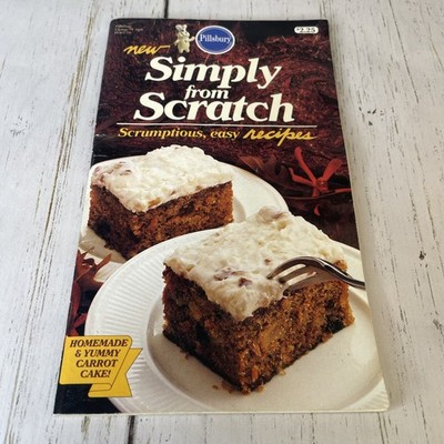 Pillsbury New Simply from Scratch c 1986 Scrumptious Easy Recipes Cake Yummy