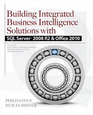 Building Integrated Business Intelligence Solutions with SQL Server 2008 R2 & Of