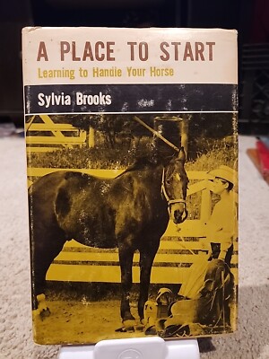 A Place to Start Learning to Handle your Horse by Sylvia Brooks 1971 Hard Cover