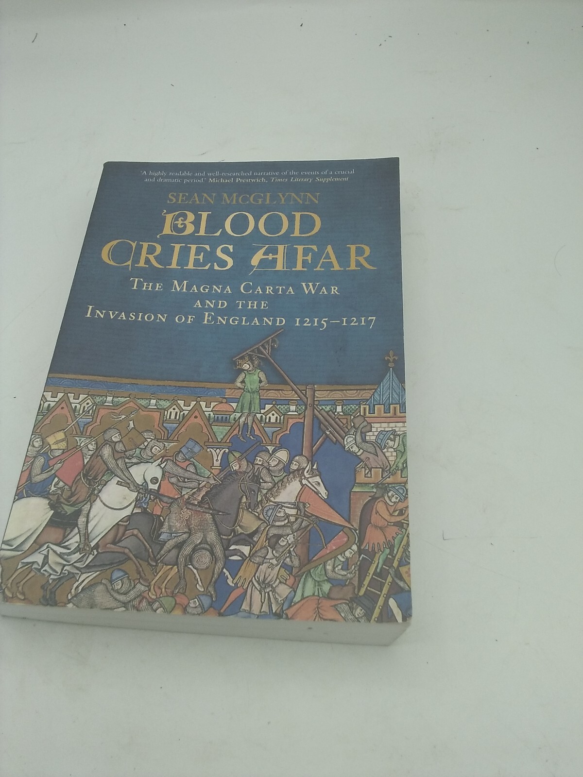 Blood Cries Afar: The Magna Carta War and the Invasion of England 1215-1217