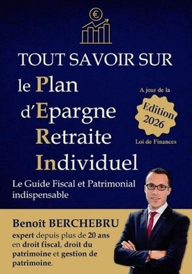 Tout savoir sur le Plan d'Epargne Retraite Individuel: Le Guide Pratique by Beno