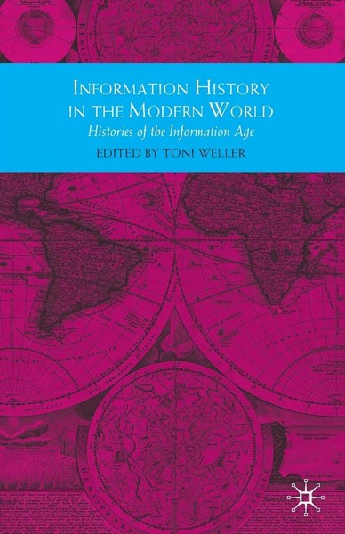 Information History In The Modern World Histories Of The Information Age Weller-image