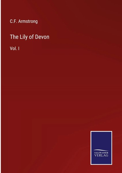 C. F. Armstrong | The Lily Of Devon | Buch | Englisch (2023) | Vol. I | Gebunden-image