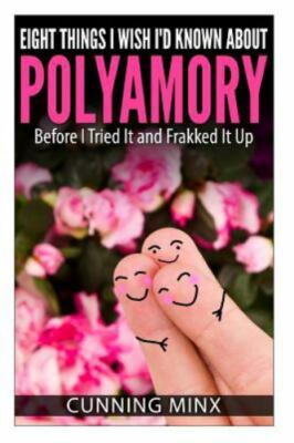 Eight Things I Wish I'd Known About Polyamory: Before I Tried It and Frakked I..