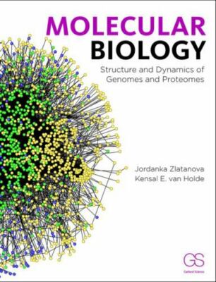 Molecular Biology: Structure and Dynamics of Genomes and Proteomes by Zlatanova
