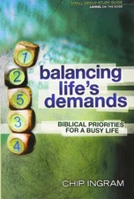 BALANCING LIFE'S DEMANDS STUDY GUIDE: BIBLICAL PRIORITIES By Chip Ingram *Mint*