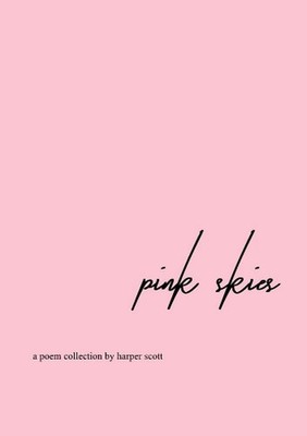 pink skies - a poem collection by Harper Scott (English) Paperback Book