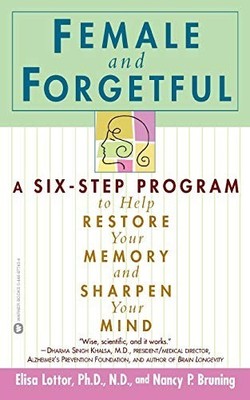 Female and Forgetful: A Six-Step Pro..., Bruning, Nancy