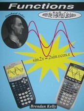 Functions with the TI-84 Plus Calculator - Paperback By Brendan Kelly - GOOD