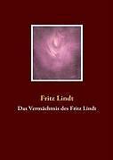 Das Vermächtnis Des Fritz Lindt | Buch | 9783837085914