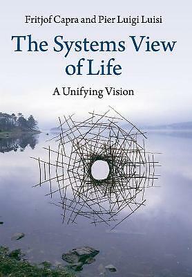 The Systems View of Life A Unifying Vision Capra Luisi Paperback 9781316616437