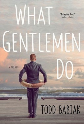 What Gentlemen Do: A Novel by Todd Babiak Paperback Book