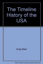The Timeline History of the USA - Hardcover, by Greg Ward - Good