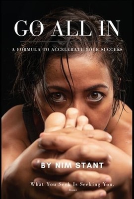 Go All in: A Formula to Accelerate Your Success: New