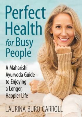 Perfect Health for Busy People: A Maharishi Guide to Enjoy a Longer, Happier Lif