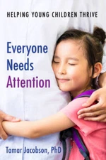 Everyone Needs Attention: Helping Young Children Thrive - Paperback - GOOD