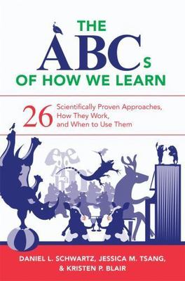The ABCs of How We Learn: 26 Scientifically Proven Approaches, How They Work, a