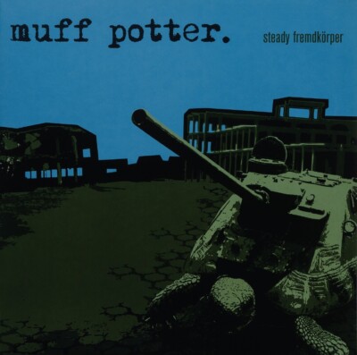 Muff Potter / Steady Fremdkörper (Reissue)