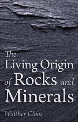The Living Origin of Rocks and Minerals (Paperback or Softback)