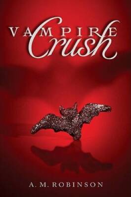 Vampire Crush - Paperback By Robinson, A. M. - GOOD