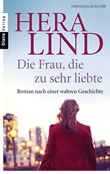 Die Frau, die zu sehr liebte: Roman nach einer wahr... | Buch | Zustand sehr gut