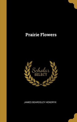 Hendryx - Prairie Flowers - New hardback or cased book - 63 - X555z