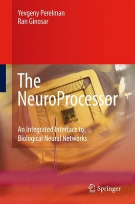 Perelman - NeuroProcessor   An Integrated Interface to Biological Neur - X555z