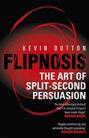 Kevin Dutton - Flipnosis The Art Of Split-Second Persuasion - Paperb - H245Z