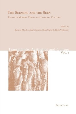 Maeder - Seeming and the Seen   Essays in Modern Visual and Literary C - X555z