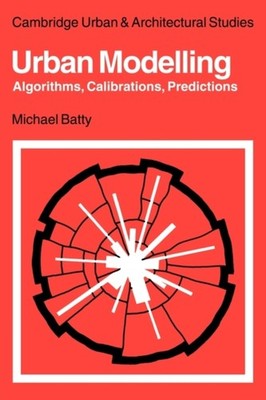 Batty - Urban Modelling  Algorithms Calibrations Predictions - paper - G555z