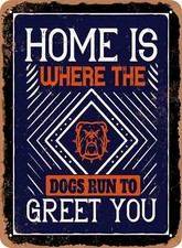 METAL SIGN - Home is Where the Dogs Run To Greet You - Vintage Look