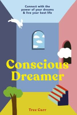 Conscious Dreamer: Connect with the Power of Your Dreams & Live Your Best Life