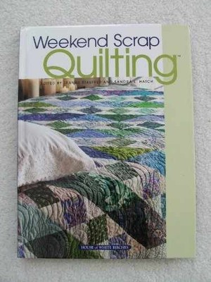 Weekend Scrap Quilting - Hardcover, by Stauffer Jeanne Editor - Very Good x
