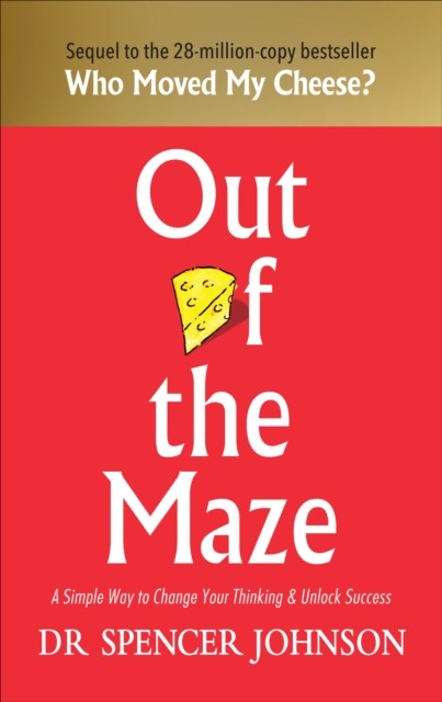 Out of the Maze by Dr Spencer Johnson (Hardback Book)