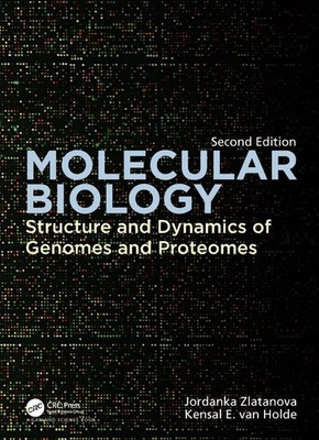 Molecular Biology: Structure and Dynamics of Genomes and Proteomes by Jordanka Z