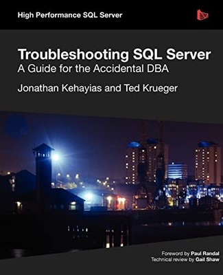 Troubleshooting SQL Server - A Guide for the Accidental DBA,Jona