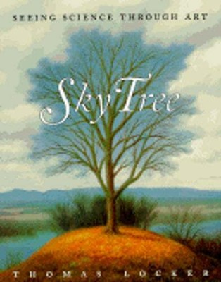Sky Tree: Seeing Science Through Art by Thomas Locker: Used
